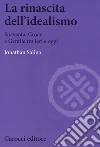 La rinascita dell'idealismo. Spaventa, Croce e Gentile tra ieri e oggi libro