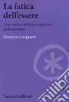 La fatica dell'essere. Uno studio sull'emancipazione dell'individuo libro di Lusignani Giuseppe