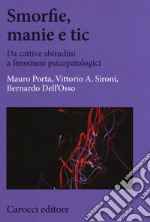 Smorfie, manie e tic. Da cattive abitudini a fenomeni psicopatologici libro