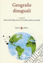 Geografie disuguali. Atti del convegno (Roma, 29 settembre-3 ottobre 2016) libro