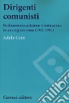 Dirigenti comunisti. Reclutamento, selezione e formazione in una regione rossa (1945-1991) libro di Conti Achille