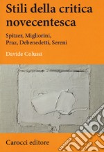 Stili della critica novecentesca. Spitzer, Migliorini, Praz, Debenedetti, Sereni