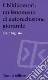 L'hikikomori: un fenomeno di autoreclusione giovanile libro