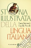 Storia illustrata della lingua italiana. Ediz. a colori libro