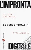 L'impronta digitale. Cultura umanistica e tecnologia libro di Tomasin Lorenzo