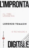 L'impronta digitale. Cultura umanistica e tecnologia libro