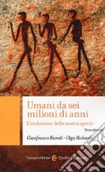 Umani da sei milioni di anni. L'evoluzione della nostra specie libro