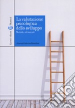 La valutazione psicologica dello sviluppo. Metodi e strumenti libro