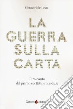 La guerra sulla carta. Il racconto del primo conflitto mondiale