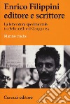 Enrico Filippini editore e scrittore. La letteratura sperimentale tra Feltrinelli e il Gruppo 63 libro