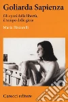 Goliarda Sapienza. Gli spazi della libertà, il tempo della gioia libro di Rizzarelli Maria