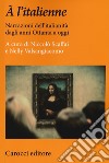 À l'italienne. Narrazioni dell'italianità dagli anni ottanta a oggi libro