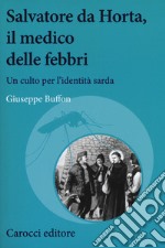 Salvatore da Horta, il medico delle febbri. Un culto per l'identità sarda libro