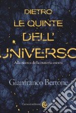 Dietro le quinte dell'universo. Alla ricerca della materia oscura libro