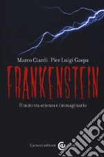 Frankenstein. Il mito tra scienza e immaginario libro