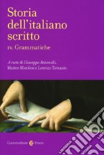 Storia dell'italiano scritto. Vol. 4: Grammatiche libro