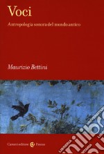 Voci. Antropologia sonora del mondo antico libro