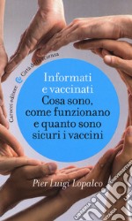 Informati e vaccinati. Cosa sono, come funzionano e quanto sono sicuri i vaccini