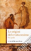 Le origini del cristianesimo. Una guida libro