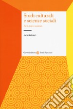 Studi culturali e scienze sociali. Fatti, testi e contesti libro