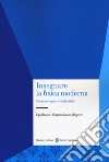 Insegnare la fisica moderna. Proposte e percorsi didattici libro