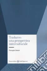 Tradurre: una prospettiva interculturale libro