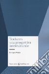 Tradurre: una prospettiva interculturale libro di Diadori Pierangela