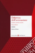 Didattica dell'animazione. Contesti, metodi, tecniche. Nuova ediz. libro