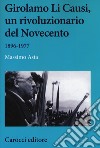 Girolamo Li Causi, un rivoluzionario del Novecento 1896-1977 libro
