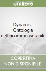 Dynamis. Ontologia dell'incommensurabile libro