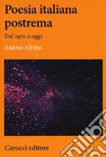 Poesia italiana postrema. Dal 1970 a oggi libro