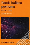 Poesia italiana postrema. Dal 1970 a oggi libro di Afribo Andrea