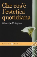 Che cos'è l'estetica quotidiana libro