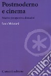 Postmoderno e cinema. Nuove prospettive di analisi libro di Malavasi Luca