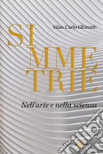 Simmetrie. Nell'arte e nella scienza