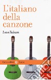 L'italiano della canzone libro di Zuliani Luca