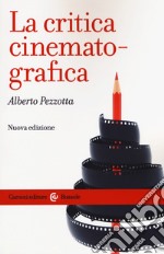 La critica cinematografica. Nuova ediz. libro