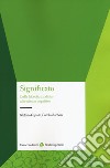 Significato. Dalla filosofia analitica alle scienze cognitive libro