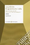 La politica linguistica in Italia. Dall'unificazione nazionale al dibattito sull'internazionalizzazione libro di Pizzoli Lucilla