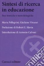 Sintesi di ricerca in educazione. Basi teoriche e metodologiche libro