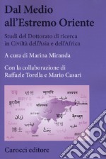 Dal Medio all'Estremo Oriente. Studi del dottorato di ricerca in Civiltà dell'Asia e dell'Africa. Vol. 1 libro