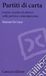 Partiti di carta. Leader, iscritti ed elettori nella politica contemporanea libro