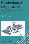 Rivoluzionari responsabili. Militanti comunisti in Tunisia (1956-93) libro di Melfa Daniela