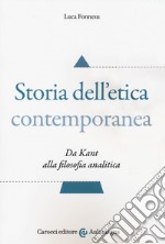 Storia dell'etica contemporanea. Da Kant alla filosofia analitica libro