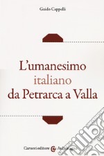 L'umanesimo italiano da Petrarca a Valla libro