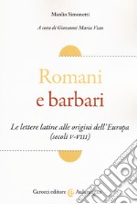 Romani e barbari. Le lettere latine alle origini dell'Europa (secoli V-VIII)