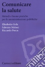 Comunicare la salute. Metodi e buone pratiche per le amministrazioni pubbliche