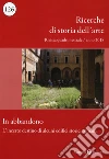 Ricerche di storia dell'arte (2018). Vol. 126: In abbandono. L'incerto destino di alcuni edifici storici romani libro