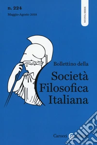 Bollettino della società filosofica italiana. Nuova serie (2018). Vol. 224 libro