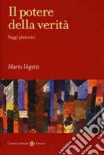 Il potere della verità. Saggi platonici libro